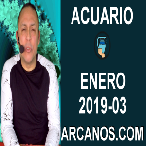 HOROSCOPO ACUARIO-Semana 2019-03-Del 13 al 19 de enero de 2019-ARCANOS.COM