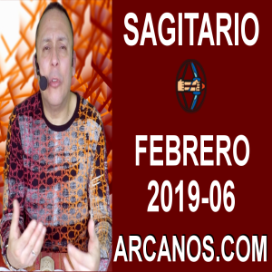HOROSCOPO SAGITARIO-Semana 2019-06-Del 3 al 9 de febrero de 2019-ARCANOS.COM