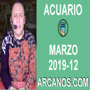 HOROSCOPO ACUARIO-Semana 2019-12-Del 17 al 23 de marzo de 2019-ARCANOS.COM