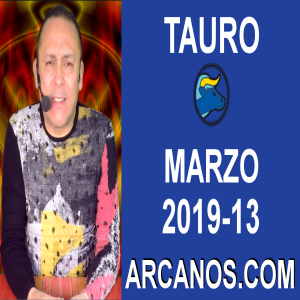 HOROSCOPO TAURO-Semana 2019-13-Del 24 al 30 de marzo de 2019-ARCANOS.COM