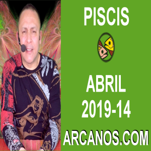 HOROSCOPO PISCIS-Semana 2019-14-Del 31 de marzo al 6 de abril de 2019-ARCANOS.COM