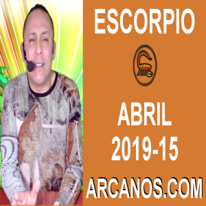 HOROSCOPO ESCORPIO-Semana 2019-15-Del 7 al 13 de abril de 2019-ARCANOS.COM