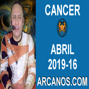 HOROSCOPO CANCER-Semana 2019-16-Del 14 al 20 de abril de 2019-ARCANOS.COM