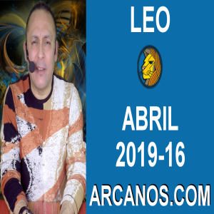 HOROSCOPO LEO-Semana 2019-16-Del 14 al 20 de abril de 2019-ARCANOS.COM