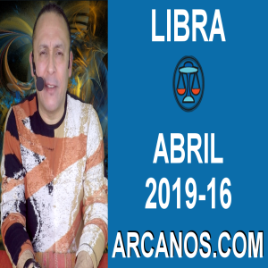 HOROSCOPO LIBRA-Semana 2019-16-Del 14 al 20 de abril de 2019-ARCANOS.COM
