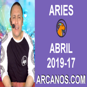 HOROSCOPO ARIES-Semana 2019-17-Del 21 al 27 de abril de 2019-ARCANOS.COM