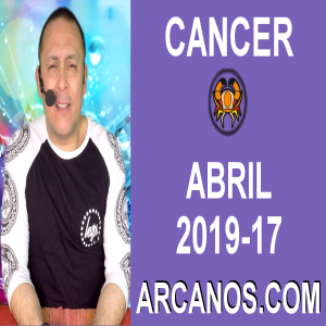 HOROSCOPO CANCER-Semana 2019-17-Del 21 al 27 de abril de 2019-ARCANOS.COM