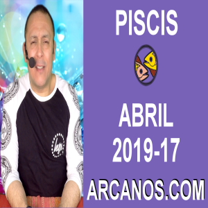 HOROSCOPO PISCIS-Semana 2019-17-Del 21 al 27 de abril de 2019-ARCANOS.COM