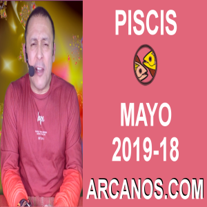 HOROSCOPO PISCIS-Semana 2019-18-Del 28 de abril al 4 de mayo de 2019-ARCANOS.COM