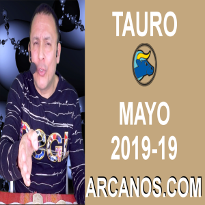 HOROSCOPO TAURO-Semana 2019-19-Del 5 al 11 de mayo de 2019-ARCANOS.COM