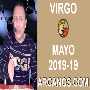 HOROSCOPO VIRGO-Semana 2019-19-Del 5 al 11 de mayo de 2019-ARCANOS.COM