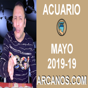 HOROSCOPO ACUARIO-Semana 2019-19-Del 5 al 11 de mayo de 2019-ARCANOS.COM