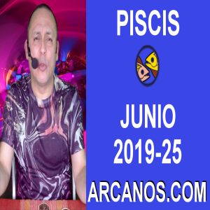 HOROSCOPO PISCIS - Semana 2019-25 Del 16 al 22 de junio de 2019 - ARCANOS.COM