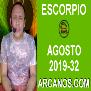 HOROSCOPO ESCORPIO - Semana 2019-32 Del 4 al 10 de agosto de 2019 - ARCANOS.COM