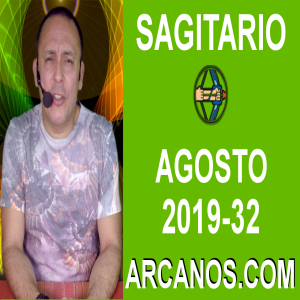 HOROSCOPO SAGITARIO - Semana 2019-32 Del 4 al 10 de agosto de 2019 - ARCANOS.COM