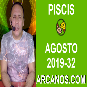 HOROSCOPO PISCIS - Semana 2019-32 Del 4 al 10 de agosto de 2019 - ARCANOS.COM