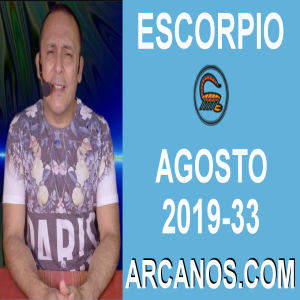 HOROSCOPO ESCORPIO - Semana 2019-33 Del 11 al 17 de agosto de 2019 - ARCANOS.COM