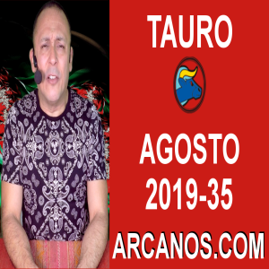 HOROSCOPO TAURO - Semana 2019-35 Del 25 al 31 de agosto de 2019 - ARCANOS.COM