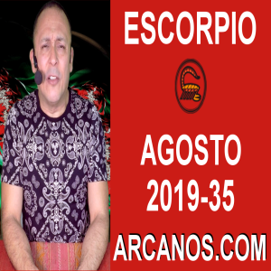 HOROSCOPO ESCORPIO - Semana 2019-35 Del 25 al 31 de agosto de 2019 - ARCANOS.COM