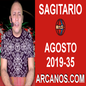 HOROSCOPO SAGITARIO - Semana 2019-35 Del 25 al 31 de agosto de 2019 - ARCANOS.COM