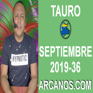 HOROSCOPO TAURO - Semana 2019-36 Del 1 al 7 de septiembre de 2019 - ARCANOS.COM