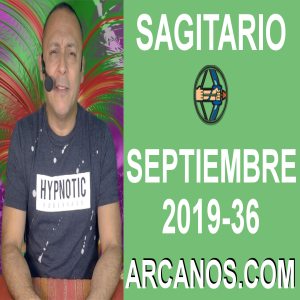 HOROSCOPO SAGITARIO - Semana 2019-36 Del 1 al 7 de septiembre de 2019 - ARCANOS.COM
