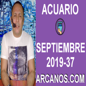 HOROSCOPO ACUARIO - Semana 2019-37 Del 8 al 14 de septiembre de 2019 - ARCANOS.COM