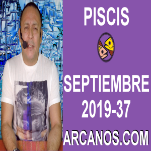 HOROSCOPO PISCIS - Semana 2019-37 Del 8 al 14 de septiembre de 2019 - ARCANOS.COM
