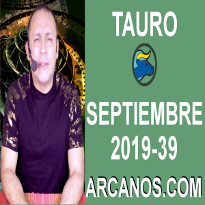 HOROSCOPO TAURO - Semana 2019-39 Del 22 al 28 de septiembre de 2019 - ARCANOS.COM