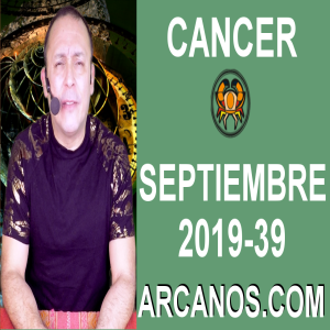HOROSCOPO CANCER - Semana 2019-39 Del 22 al 28 de septiembre de 2019 - ARCANOS.COM