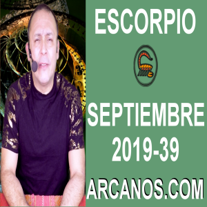HOROSCOPO ESCORPIO - Semana 2019-39 Del 22 al 28 de septiembre de 2019 - ARCANOS.COM