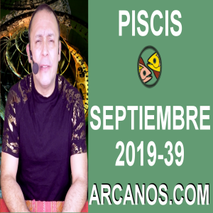 HOROSCOPO PISCIS - Semana 2019-39 Del 22 al 28 de septiembre de 2019 - ARCANOS.COM