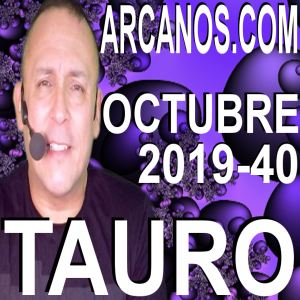 HOROSCOPO TAURO ARCANOS.COM - 29 de septiembre a 5 de octubre de 2019 - Semana 40