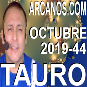 TAURO OCTUBRE 2019 ARCANOS.COM - Horóscopo 27 de octubre al 2 de noviembre de 2019 - Semana 44