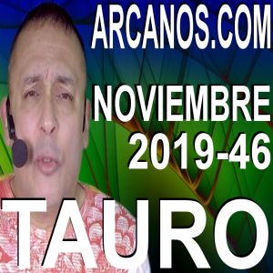 TAURO NOVIEMBRE 2019 ARCANOS.COM - Horóscopo 10 al 16 de noviembre de 2019 - Semana 46