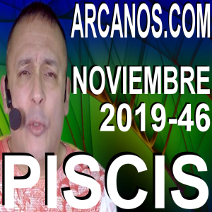 PISCIS NOVIEMBRE 2019 ARCANOS.COM - Horóscopo 10 al 16 de noviembre de 2019 - Semana 46