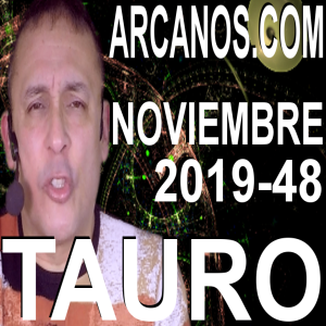 TAURO NOVIEMBRE 2019 ARCANOS.COM - Horóscopo 24 al 30 de noviembre de 2019 - Semana 48