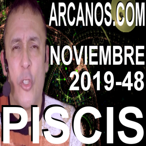 PISCIS NOVIEMBRE 2019 ARCANOS.COM - Horóscopo 24 al 30 de noviembre de 2019 - Semana 48