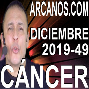 CANCER DICIEMBRE 2019 ARCANOS.COM - Horóscopo 1 al 7 de diciembre de 2019 - Semana 49