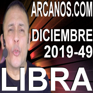 LIBRA DICIEMBRE 2019 ARCANOS.COM - Horóscopo 1 al 7 de diciembre de 2019 - Semana 49