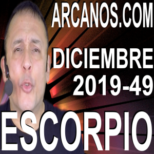 ESCORPIO DICIEMBRE 2019 ARCANOS.COM - Horóscopo 1 al 7 de diciembre de 2019 - Semana 49