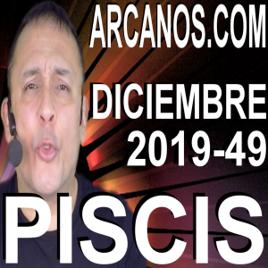 PISCIS DICIEMBRE 2019 ARCANOS.COM - Horóscopo 1 al 7 de diciembre de 2019 - Semana 49