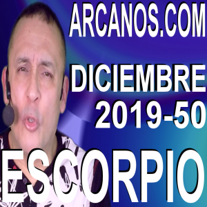 ESCORPIO DICIEMBRE 2019 ARCANOS.COM - Horóscopo 8 al 14 de diciembre de 2019 - Semana 50