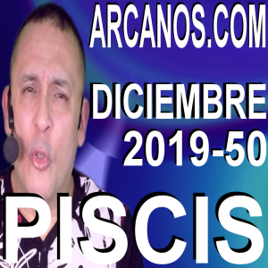 PISCIS DICIEMBRE 2019 ARCANOS.COM - Horóscopo 8 al 14 de diciembre de 2019 - Semana 50