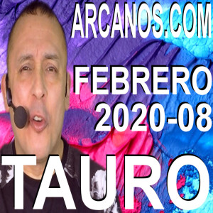 TAURO FEBRERO 2020 ARCANOS.COM - Horóscopo 16 al 22 de febrero de 2020 - Semana 08