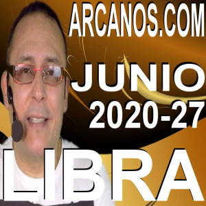 LIBRA JUNIO 2020 ARCANOS.COM - Horóscopo 28 de junio al 4 de julio de 2020 - Semana 27