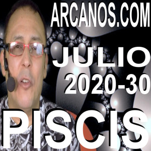 PISCIS JULIO 2020 ARCANOS.COM - Horóscopo 19 al 25 de julio de 2020 - Semana 30