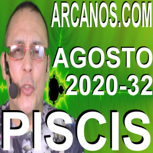 PISCIS AGOSTO 2020 ARCANOS.COM - Horóscopo 2 al 8 de agosto de 2020 - Semana 32