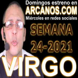 VIRGO - Horóscopo ARCANOS.COM 6 al 12 de junio de 2021 - Semana 24