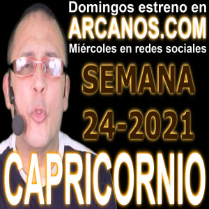 CAPRICORNIO - Horóscopo ARCANOS.COM 6 al 12 de junio de 2021 - Semana 24